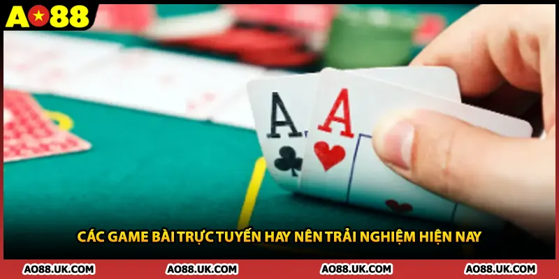 Các game bài trực tuyến hay nên trải nghiệm hiện nay 